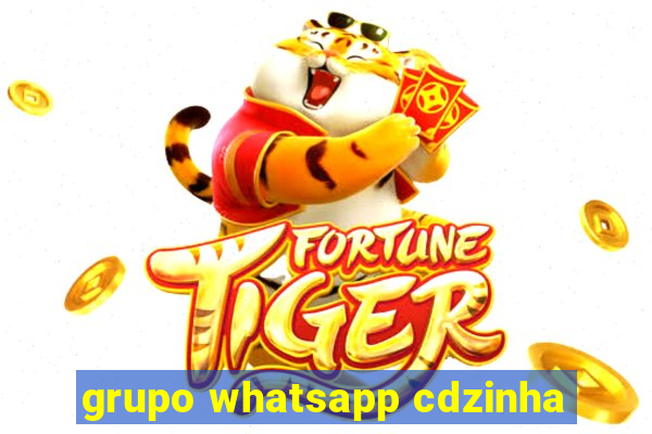 grupo whatsapp cdzinha